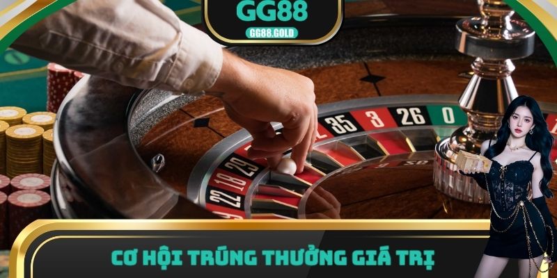 Cơ hội trúng thưởng giá trị
