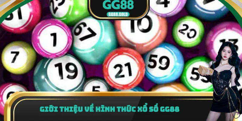 Giới thiệu về hình thức xổ số GG88