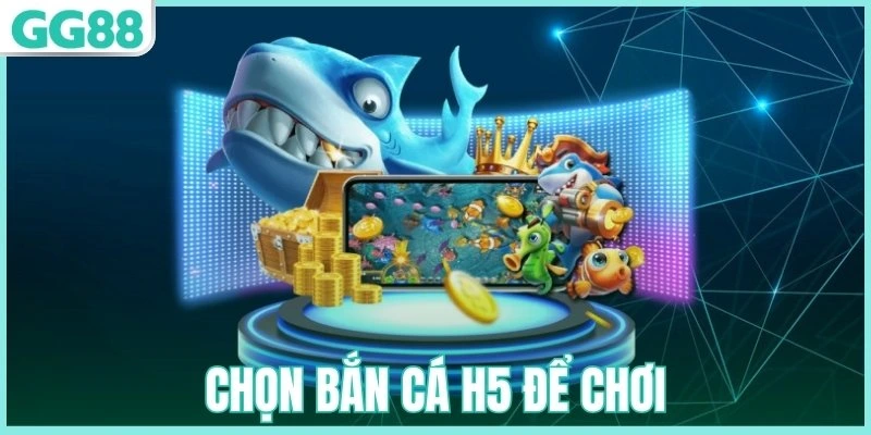 Chọn trò bắn cá H5 để bắt đầu tham gia